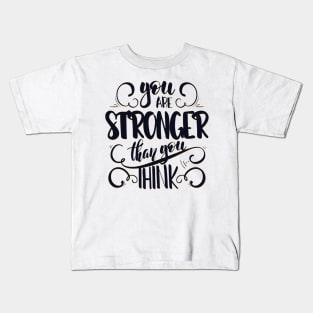 You Are Stronger Than You Think Kids T-Shirt